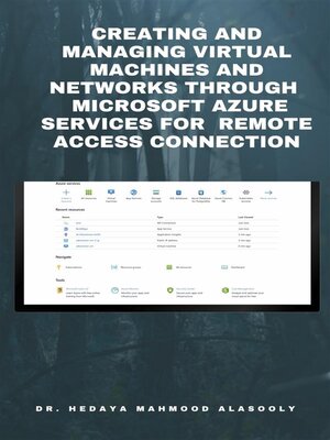 cover image of Creating and Managing Virtual Machines and Networks Through  Microsoft Azure Services for  Remote Access Connection